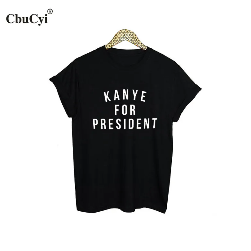 Kanye For President T shirt Funny Slogan Printed T Shirt Women Clothes