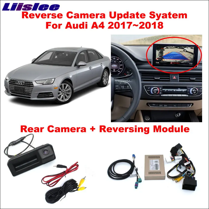 Liislee Original Screen Update System For Audi A4 2017~2018  Rear View Camera + Reversing Module  Decode Track Box car