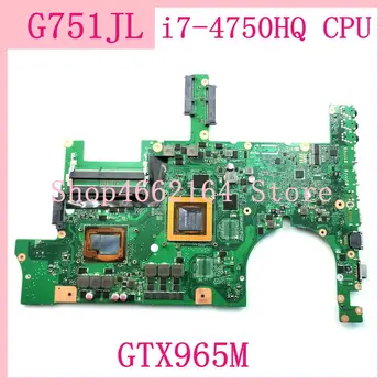 

G751JL Motherboard i7-4750HQ GTX965M For ASUS G751JY G751JT G751JL G751J G751 Laptop Mainboard 90NB0890-R02000 100% Tested OK