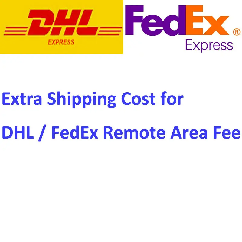 

Extra Shipping Cost for DHL/FedEx Express Remote Area Fee