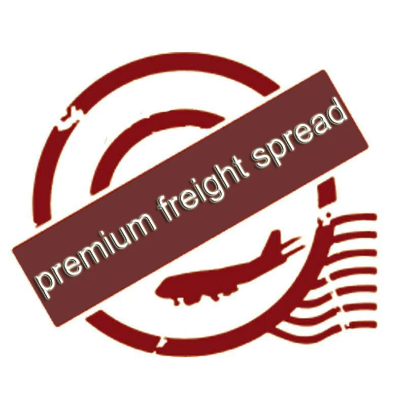 

Premium freight spread extra fee of changing the shipping cost or shipping channel