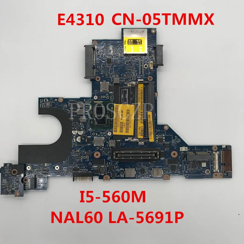 

Free shipping For E4310 Laptop motherboard CN-05TMMX 05TMMX 5TMMX With I5-560M CPU NAL60 LA-5691P DDR3 100% full Tested