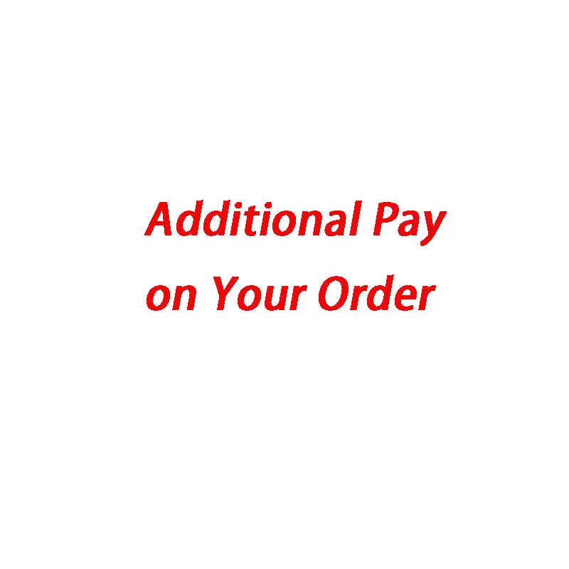 

Additional Pay on Your Order shipping fee