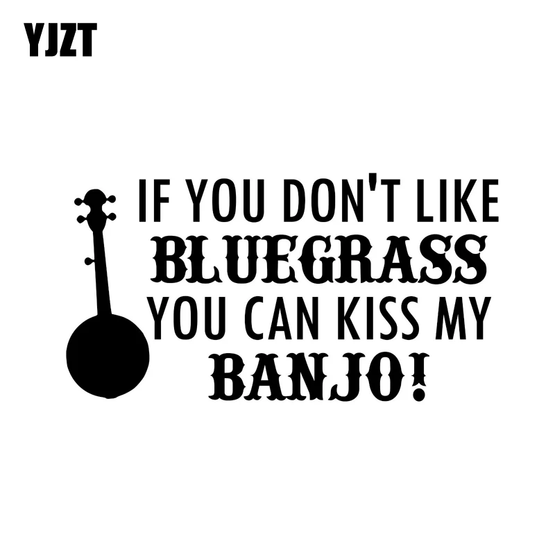 YJZT 15.5CM*8.3CM IF YOU DON'T LIKE BLUEGRASS CAN KISS MY BANJO! Vinyl Decal Car Sticker Black/Silver C3-0276 | Автомобили и
