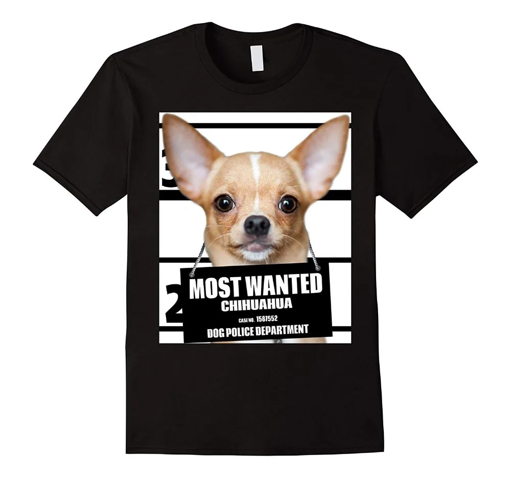 

2019 Men T Shirt Fashion Most Wanted Chihuahua T-shirt - Dog Tee Shirts T Shirts