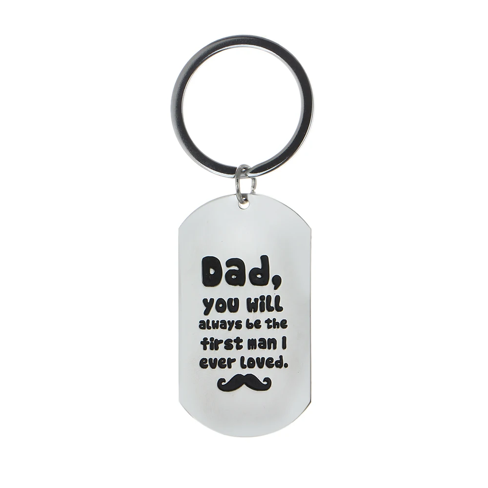 

Dad You Will Always Be The First Man I Ever Loved Stainless Steel Keychain Fathers Day Gift Family Father Keyring Pendant Charm