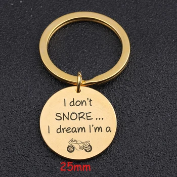 

Round Keychain Engraved I Don't Snore I Dream I'm A Motorcyclist Motorcycle Enthusiast Gift Charm Key Fobs Fashion Jewelry