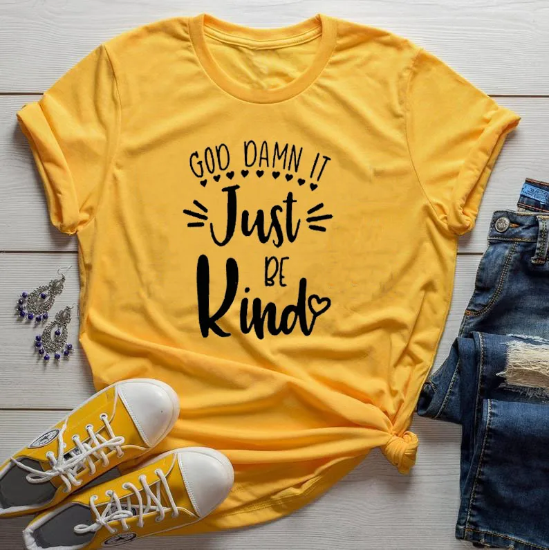 God Damn It Just Be Kind protest equality feminism resist летние топы с короткими рукавами Футболка Harajuku