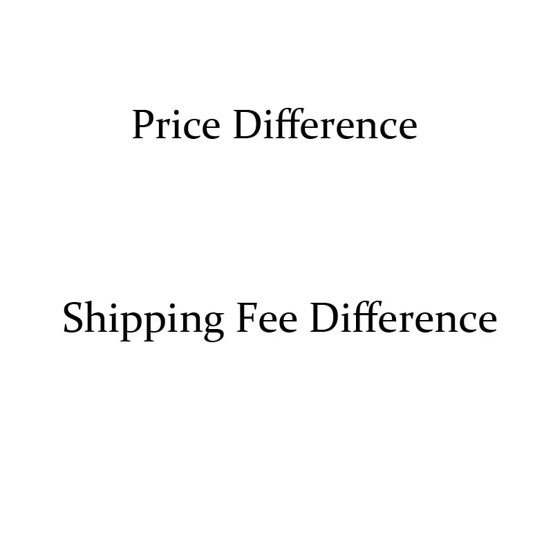 

Price Difference / Shipping Fee Difference /Additional fee