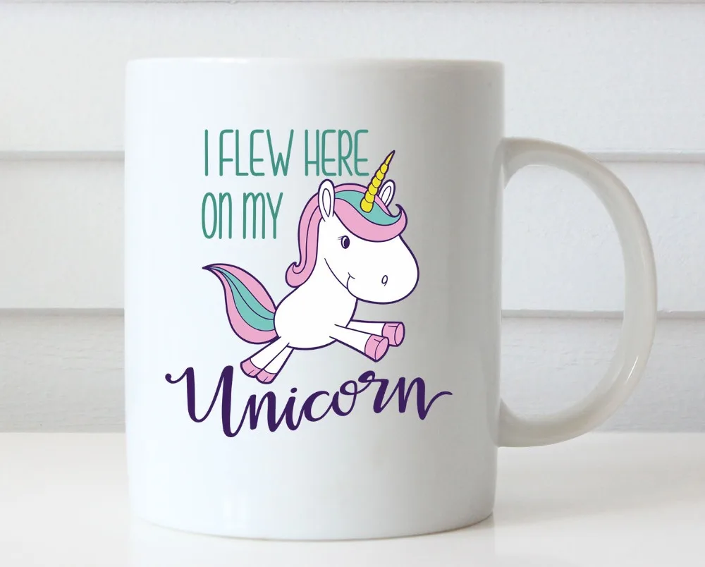 Flew Here on my Unicorn Mugs Coffee mug porcelain Tea home decal
