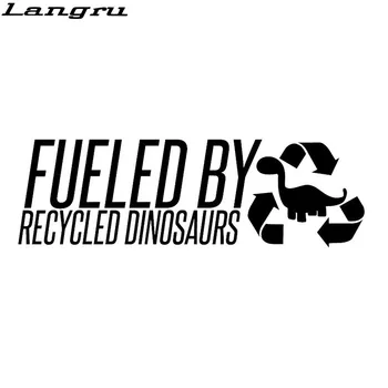 

Langru Fueled By Recycled Dinosaurs Funny Personality Fashion Car Stickers Motorcycle Decals Jdm