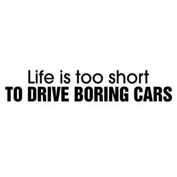 

14.3*2.8CM LIFE IS TOO SHORT TO DRIVE BORING CARS Funny Vinyl Decorative Decal Car Motorcycle Stickers Black/Silver C9-0108