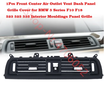 

1Pcs Front Center Air Outlet Vent Dash Panel Grille Cover for BMW 5 Series F10 F18 523 525 535 Interior Mouldings Panel Grille