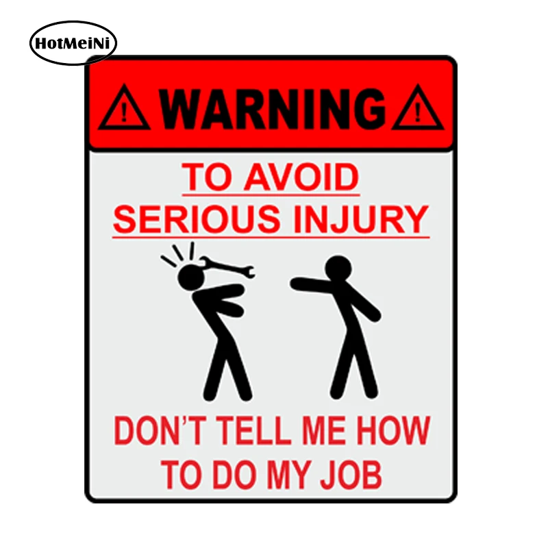 

HotMeiNi WARNING TO AVOID SERIOUS INJURY DONT TELL ME HOW TO DO MY JOB 3D Car Sticker JDM Decal 13*9cm Car Styling Accessories