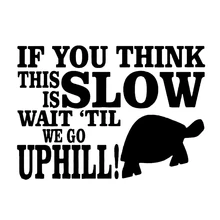 I GO SLOW UPHILL Funny Rude Car Window Bumper Graphic Vinyl Decal Sticker 3 sizes outdoor sports go fishing white perch car sticker window fish tank decal vinyl tape h8100