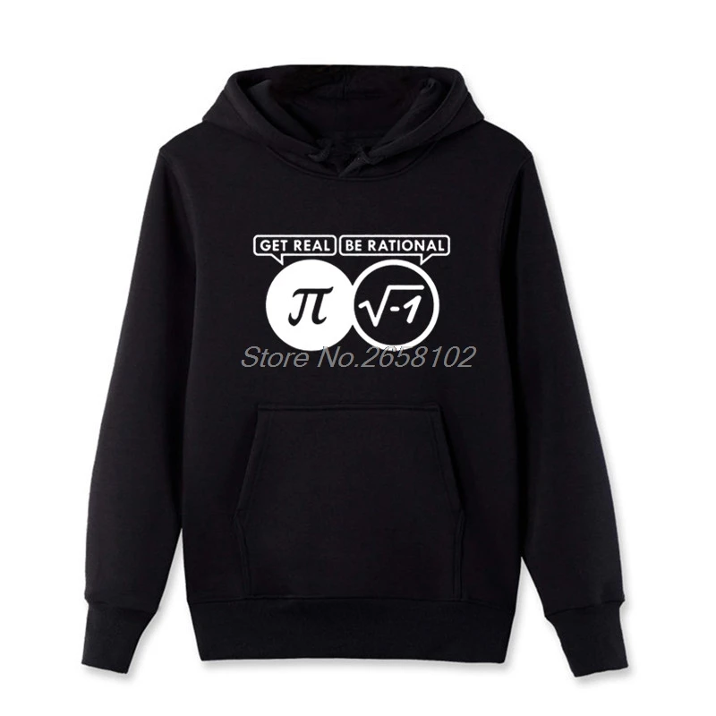 

New Be Rational Get Real Nerdy Geek Pi Nerd Hoodies Men Cool Math Nerd Pullover Sweatshirt Fashion Casual Cotton Fleece Hooded