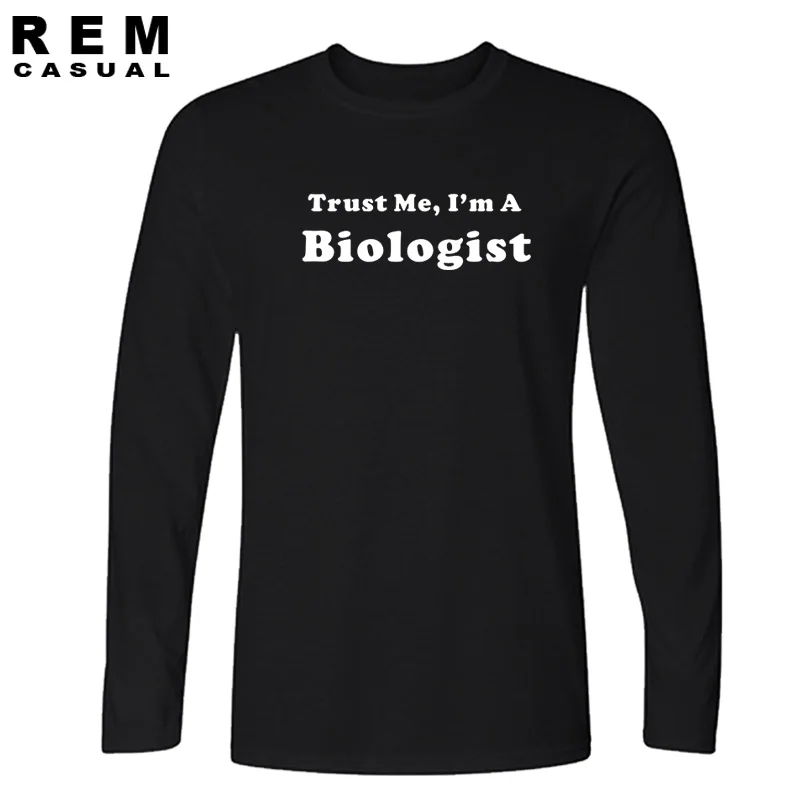 New Style Trust Me I'm A Biologist Long sleeve T shirt Funny Biology