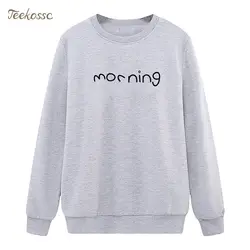 Толстовка с надписью «Morning», новинка 2019 года, весенне-осенний Женский пуловер, флисовый теплый свободный милый хипстерская уличная одежда