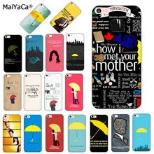 Защитный чехол для телефона MaiYaCa how i met your mother himym quotes для iPhone 8 7 6 6S Plus X XS MAX XR 5 5S SE 5C