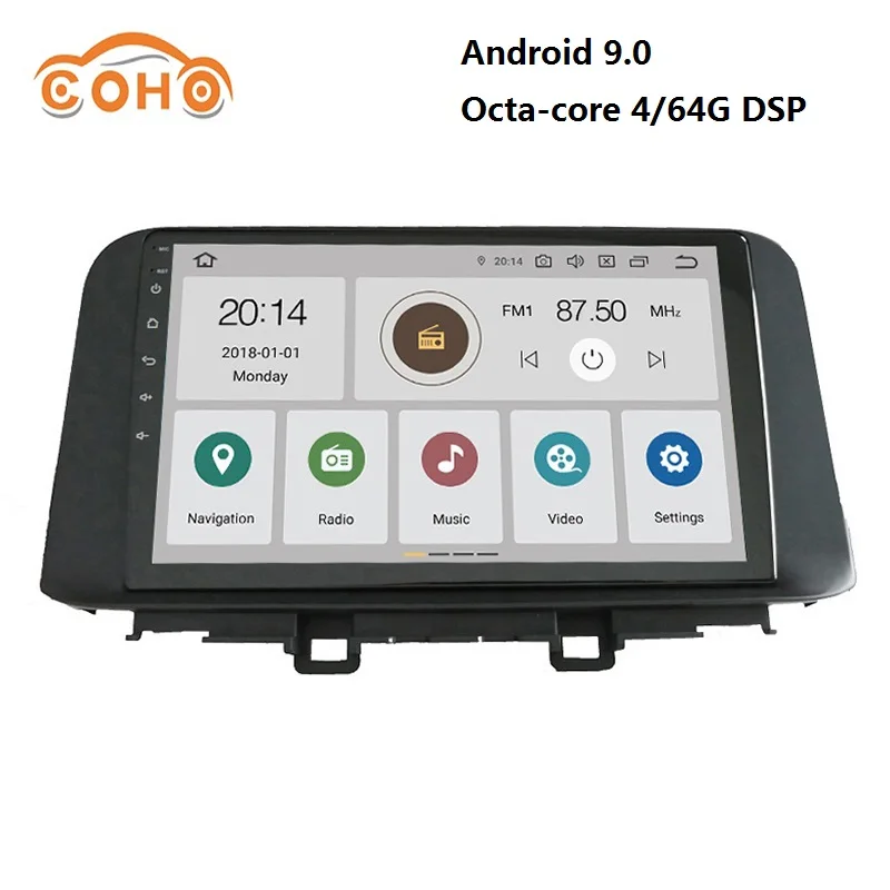 

Car audio Android 9.0 8-core 4/64G for HYUNDAI KONA with radio BT GPS navigation support WIFI Carplay and DSP