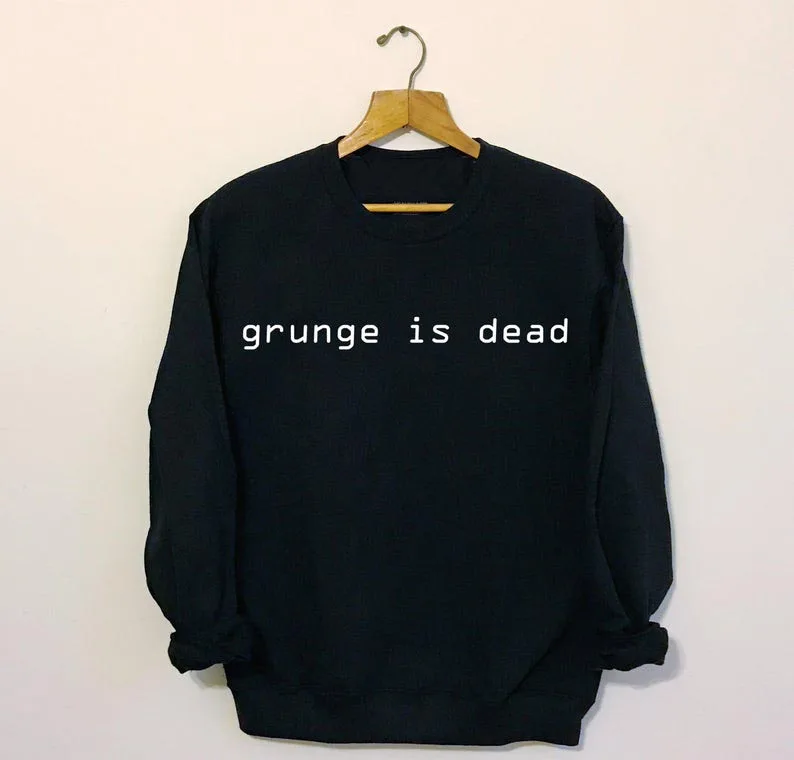 

Sugarbaby New Arrival Grunge is Dead Sweatshirt 90s Grunge Jumper Tumblr Clothing Long Sleeved Fashion Sweatshirt Drop Shipping