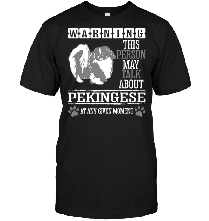 

GILDAN Brand Warning This Person May Talk About Pekingese At Any Given Moment T-SHIRT Men's Short Sleeve T-Shirt