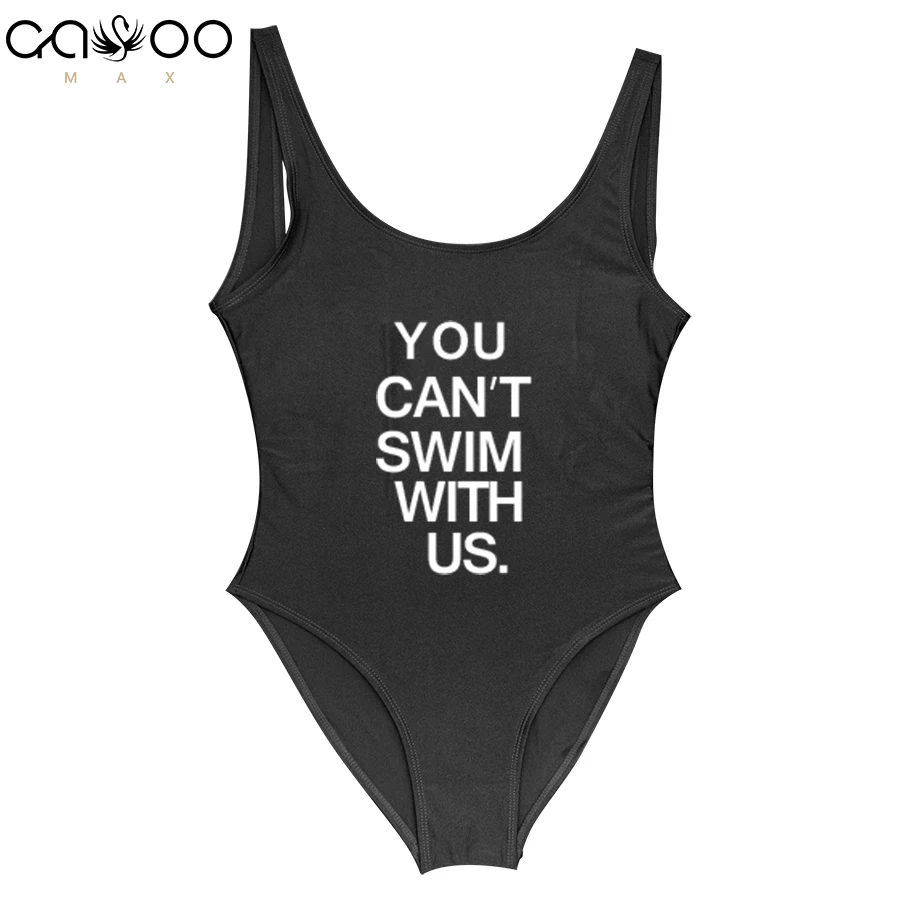 YOU CAN'T SWIM WITH US 2018 women Swimming Suit One Piece Swimsuit Funny Letter monokini party