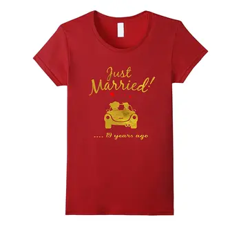 

19th Wedding Anniversary T-Shirt Just Married 19 Yrs Ago Tee Funny Print Women T Shirt Fashion Slim Women Funny Brand