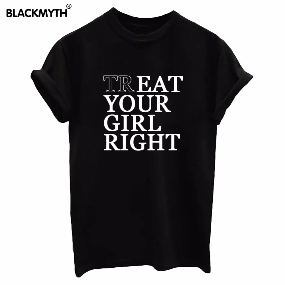 

Lady Casual Funny Hipster Clothing Cotton Tops TREAT YOUR GIRL RIGHT Letter Print Women's Black White Style T shirt Tee shirt Fe