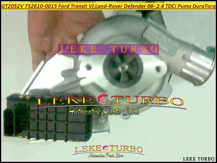 GT2052V 752610 752610-5032S 752610-0015 6C1Q6K682EF 6C1Q6K682EJ Turbo Turbocharger For Ford Commercial Transit VI For Land-Rover Defender 06- 2.4L TDCi Puma DuraTorq 103Kw 