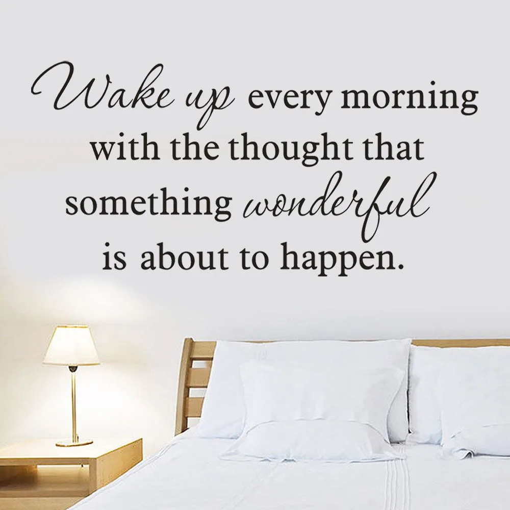 Wake up Every Morning With The Thought That Someting Wonderful Is Going
