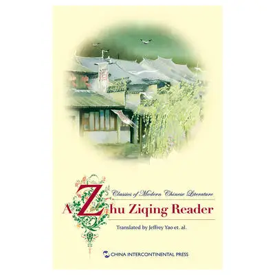 

Classics of Modern Chinese Literature A Zhu Ziqing Reader Language English Keep on Lifelong learn as long as you live-342