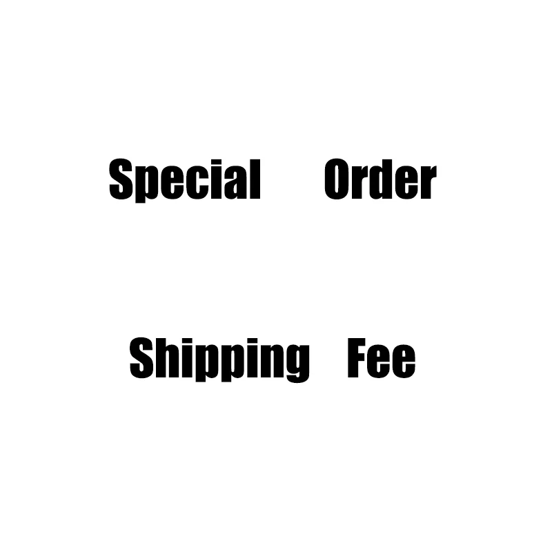

Special Order Such as Shipping Fee, Customized Orders Drop Shipping