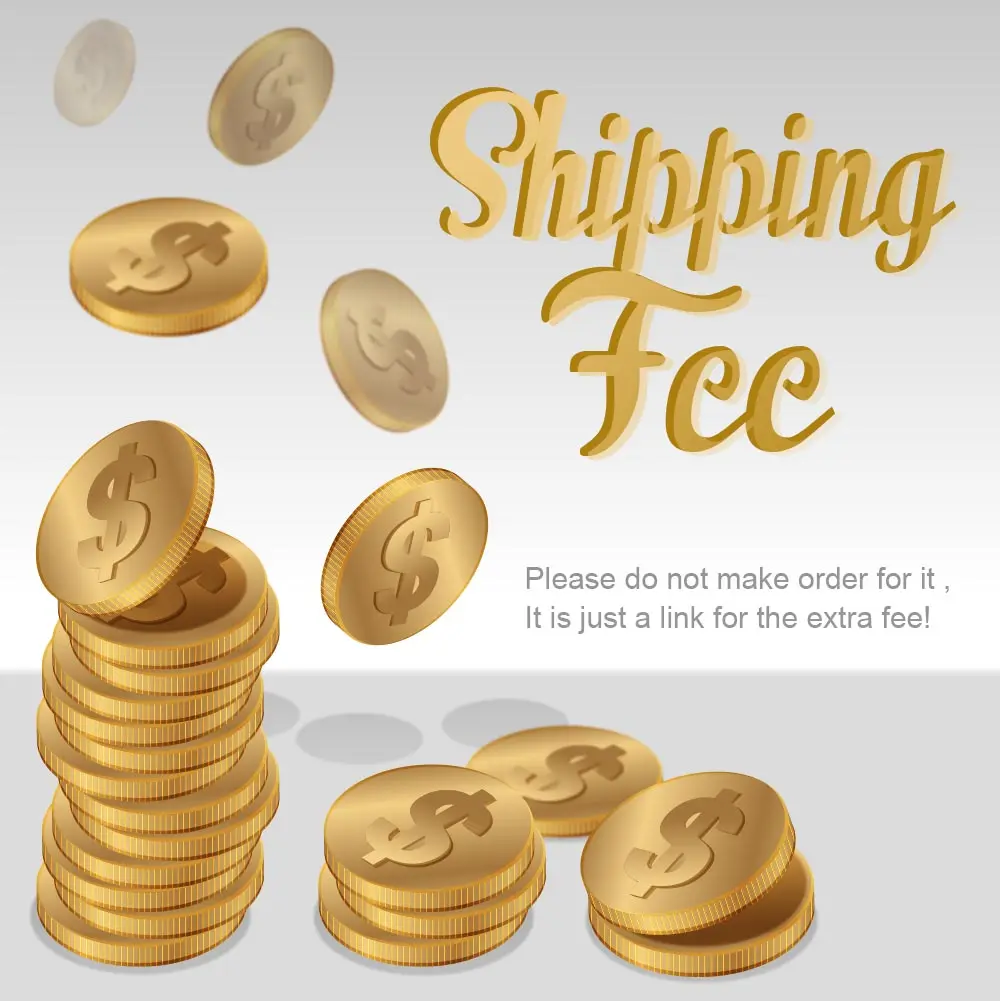 

Extra shipping fee, one piece is one dollar