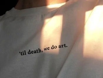 

Til Death We Do Art Tumblr Quotes T-Shirt Unisex Grunge White Graphic Tee Street style Wear Cool girl women fashion funny Shirt