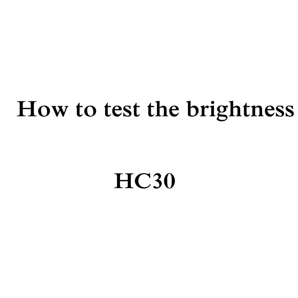 

How to test the brightness of HC30 Projector