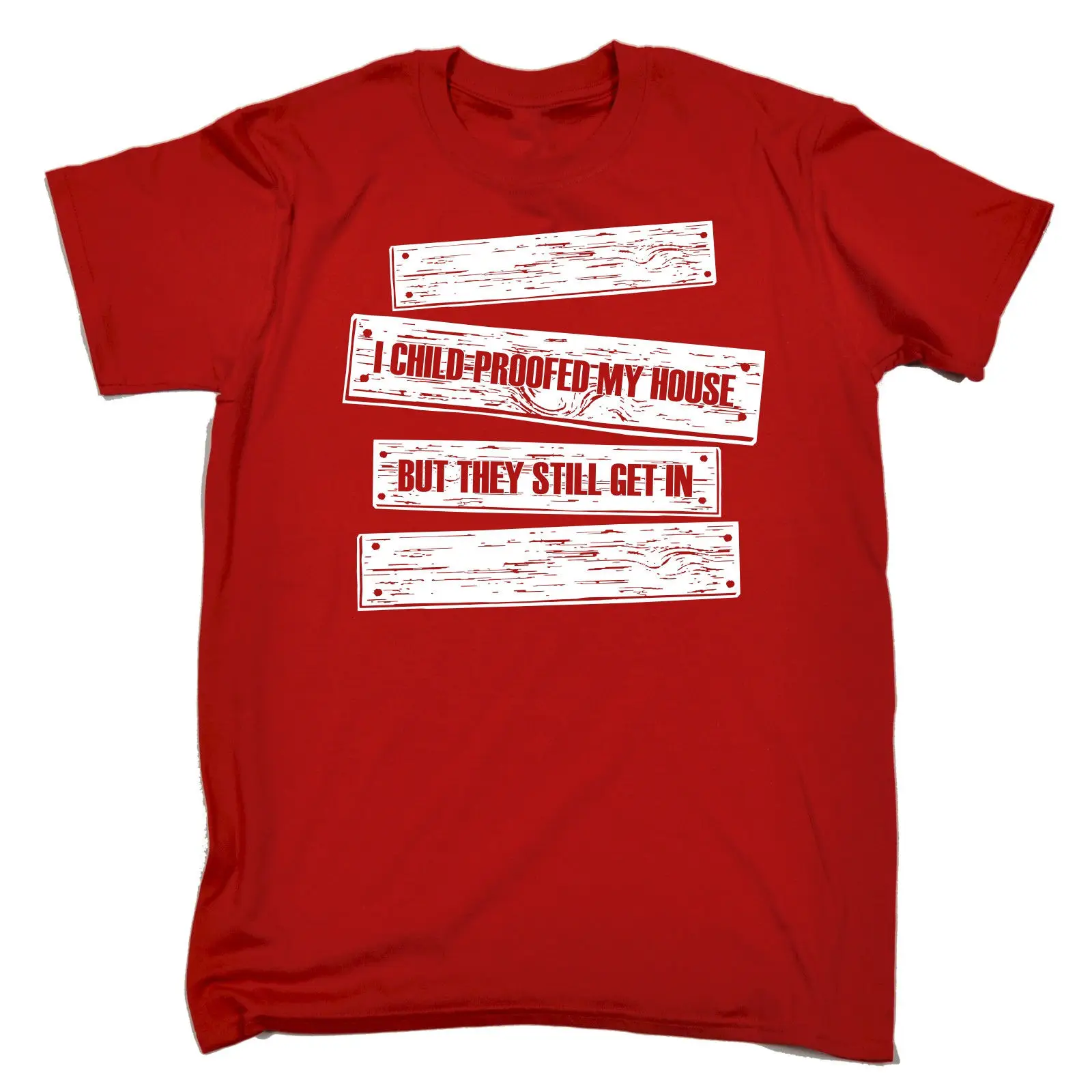 I Child Proofed My House MENS T SHIRT tee birthday gift sarcastic