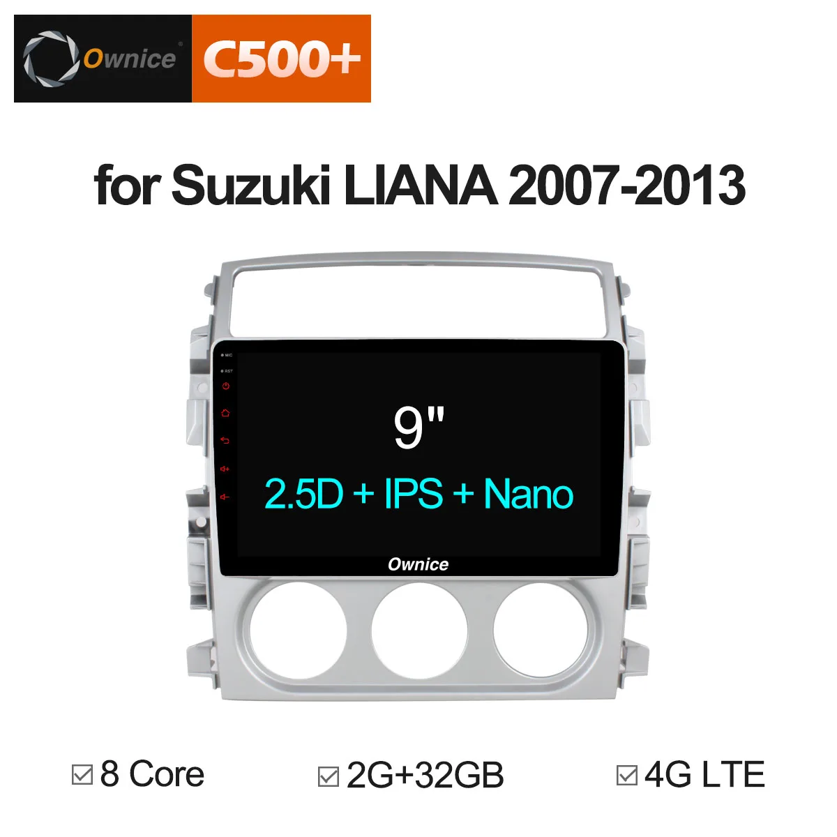 

Ownice C500+ G10 Android 8.1 2G RAM 8 Core car dvd video player for Suzuki Liana 2007 - 2013 NAVI GPS Support dab+ 4G LTE TPMS