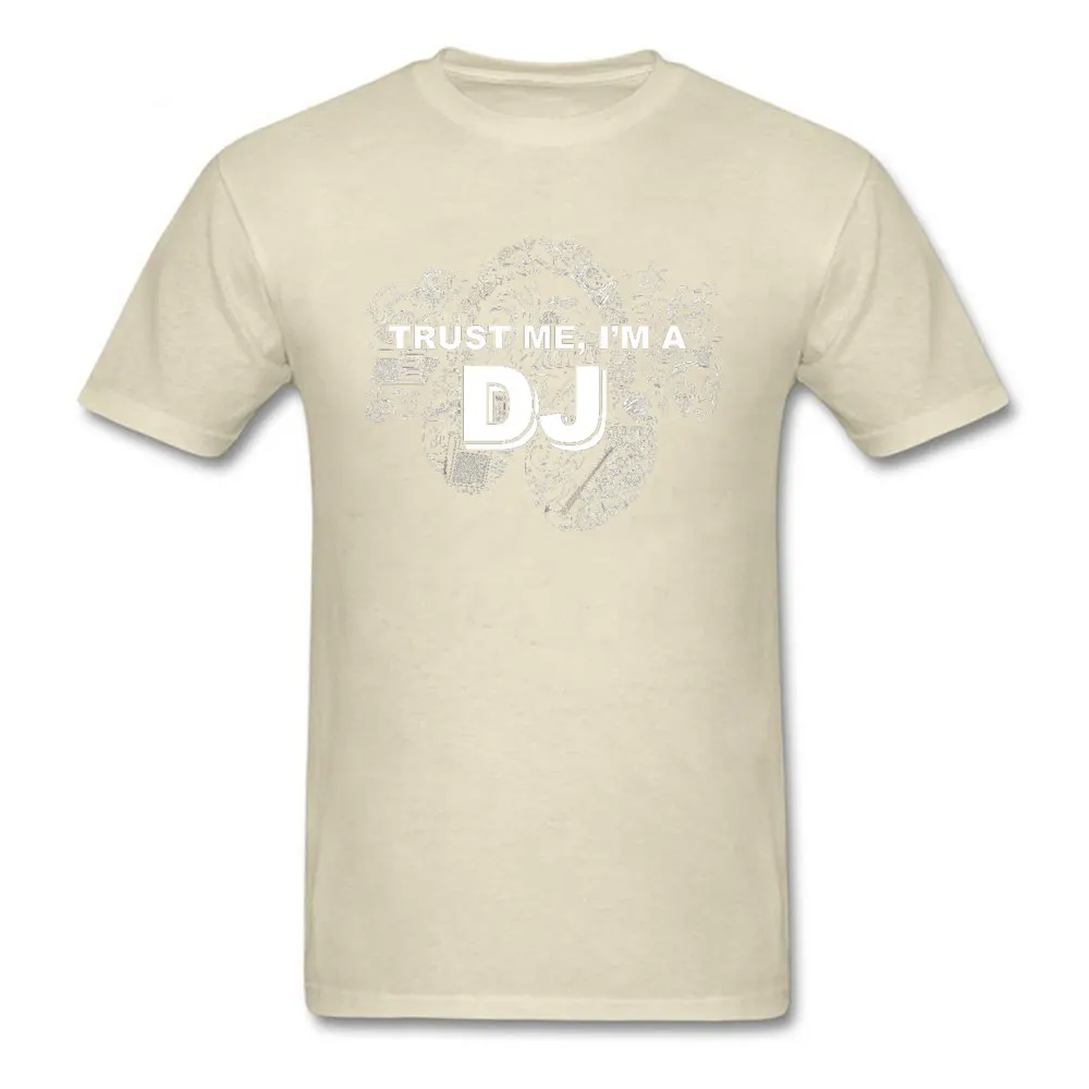 Trust-me-Im-a-DJ 100% Cotton T Shirts for Men Short Sleeve Casual Tops Tees Fitted Summer Autumn Crewneck Tee Shirts Family Trust-me-Im-a-DJ beige