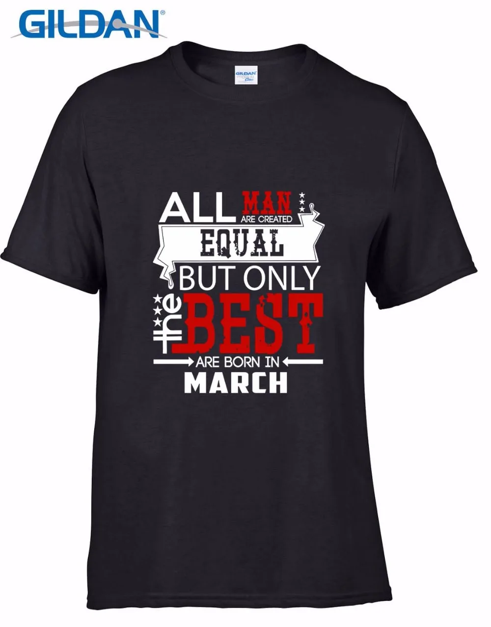 All Men Are Created Equal But Only The Best Are Born In March Birthday T Shirt