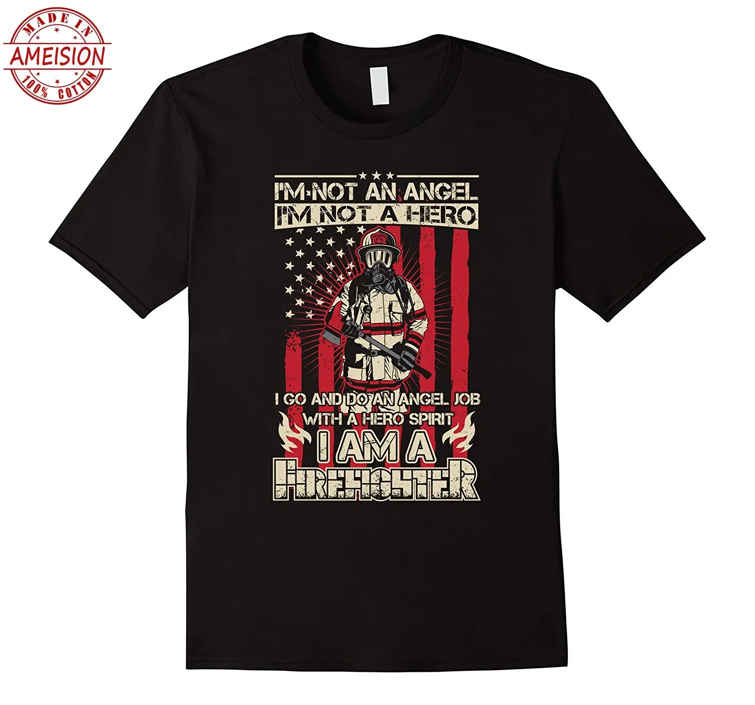 

2019 New Summer Men Tee Shirt I'm a Firefighter Not An Angel or A Hero T-shirt