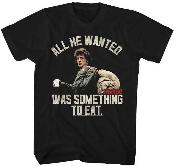 

Rambo First Blood All He Wanted Was Something To Eat Adult T Shirt Great Movie 100% Cotton Short Sleeve O-Neck Tops Tee Shirts