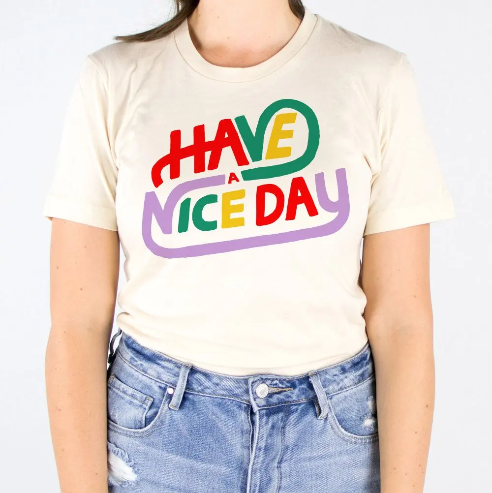 

Have a Nice Day Humor Printed Quality Women T shirt Plus Size Tees Short Sleeved Casual Clothing Graphic Vintage T shirt Women