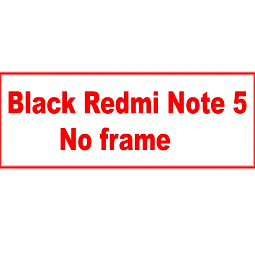 Протестированный полный lcd кодирующий преобразователь сенсорного экрана в сборе+ рамка для Xiaomi Redmi 5 Plus/Note 5 - Цвет: Black note5 no frame