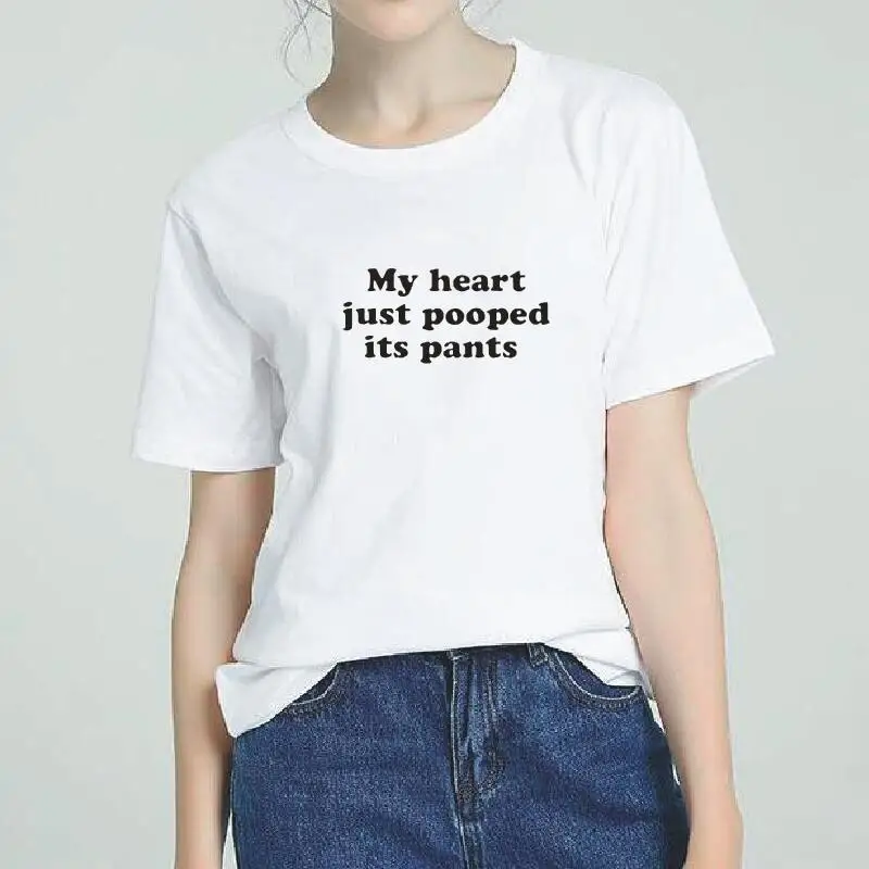 

My Heart Just Pooped Its Pants Cotton T Shirt Harajuku Short Sleeve Letter Print Loose Tops Women Tshirt Casual White Tees Femme