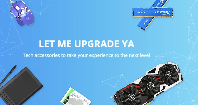 Let me upgrade YA: Tech accessories (video cards, motherboards, mouses, keyboards, PC parts, graphics tablets, etc) to take your experience to the next level!