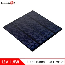 ELEGEEK 40Pcs/Lot 12V 1.5W 125mA Solar Panel Cell DIY Solar Cell Battery Module DIY Solar System Cells Battery Charger 110*110mm
