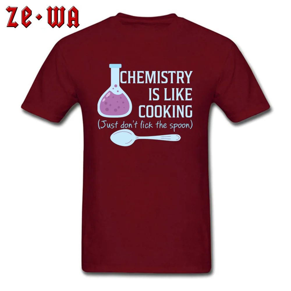 Crewneck Funny Pure Cotton Mens T-Shirt Geek Short Sleeve Tops & Tees 2018 New Fashion Print Tshirts Free Shipping Chemistry Is Like Cooking Funny T Shirt 1250 maroon