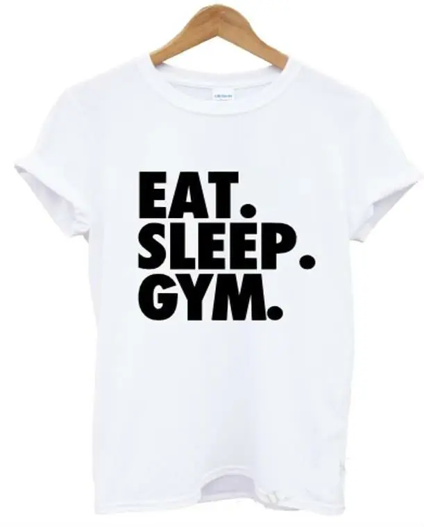 EAT SLEEP GYM женский с надписью Футболка Повседневная хлопковая хипстерская рубашка для леди Забавный Топ Футболка черно-белая B-20 - Цвет: Белый