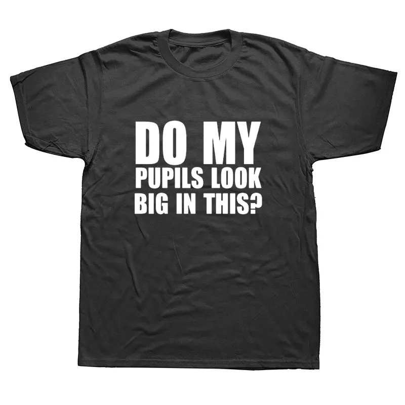 

DO MY PUPILS LOOK BIG IN THIS FUNNY PRINTED MENS T SHIRT DRUG HIGH CLUB RAVE T Shirt Tee Shirt Unisex